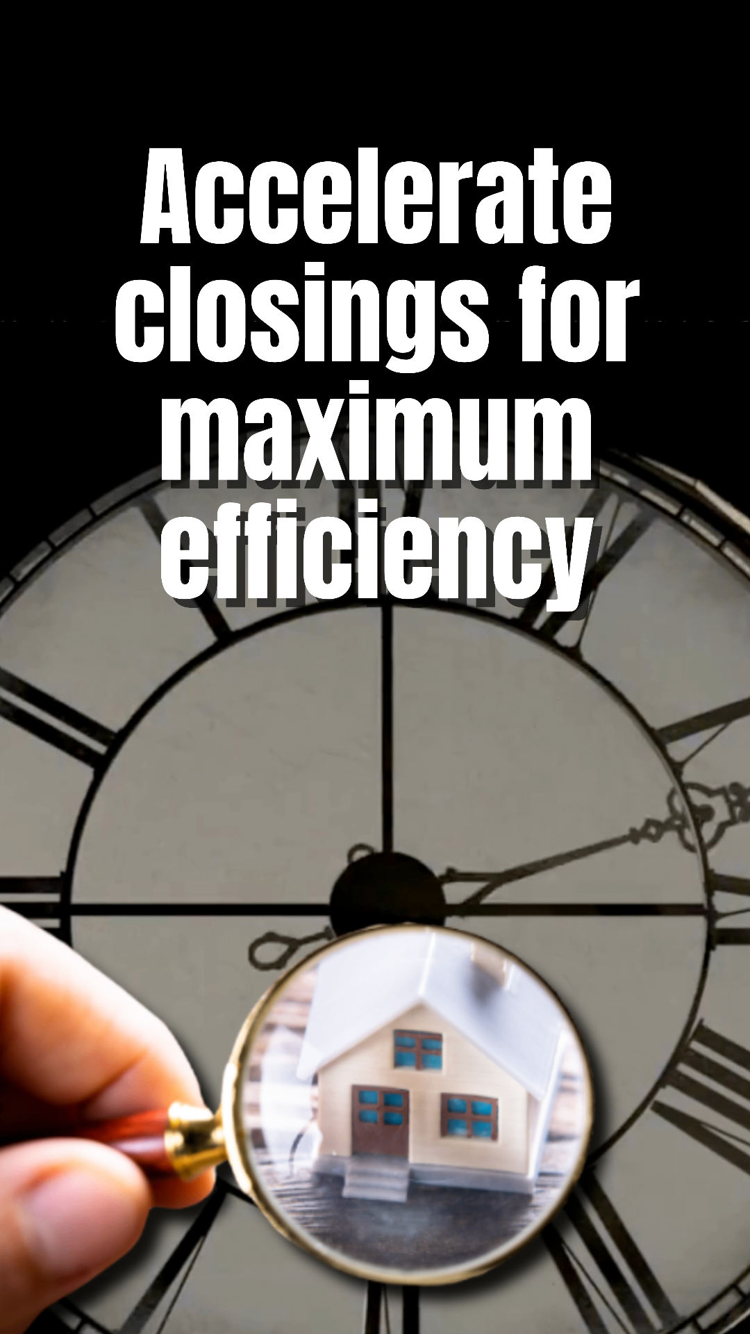 Accelerate Closings for Maximum Efficiency